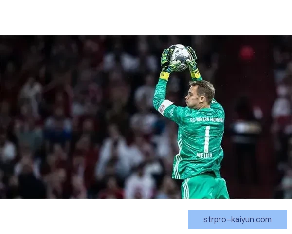 诺伊尔：传奇门将职业生涯辉煌时刻持续被铭记